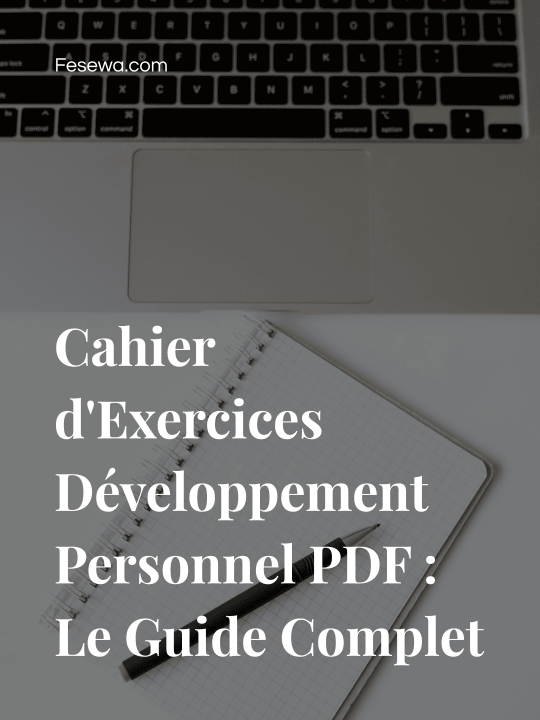 Cahier d’Exercices Développement Personnel PDF : Le Guide Complet