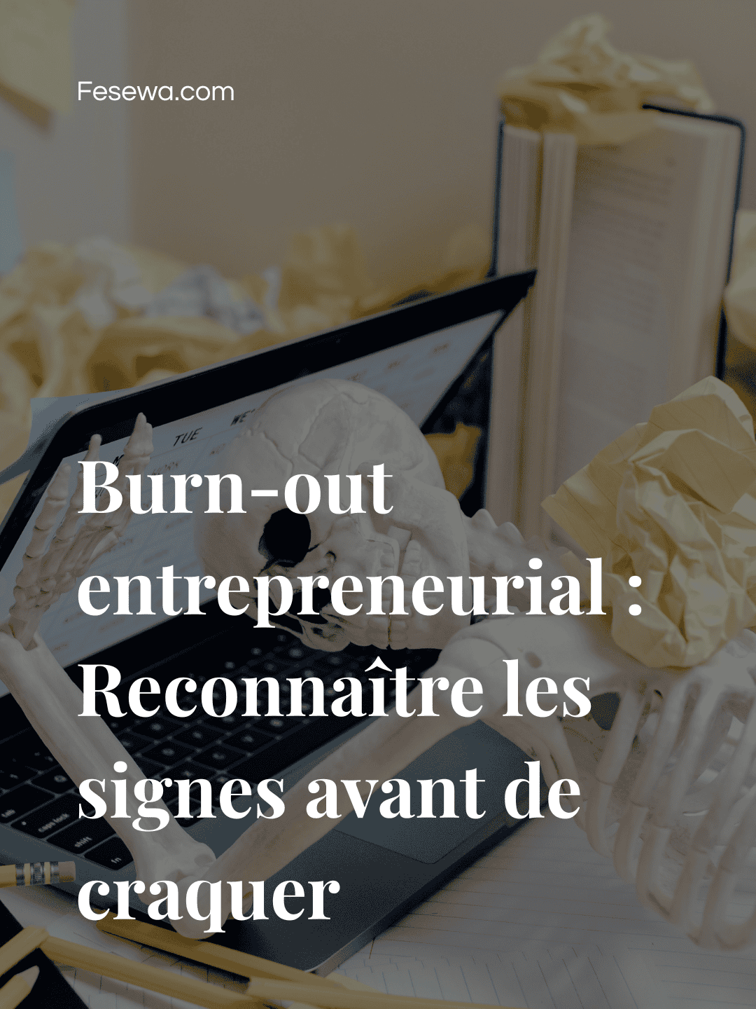 Burn-out entrepreneurial : Reconnaître les signes avant de craquer