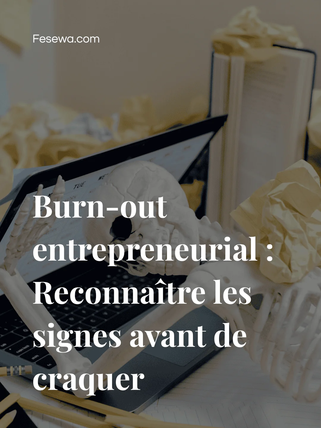 Burn-out entrepreneurial : Reconnaître les signes avant de craquer
