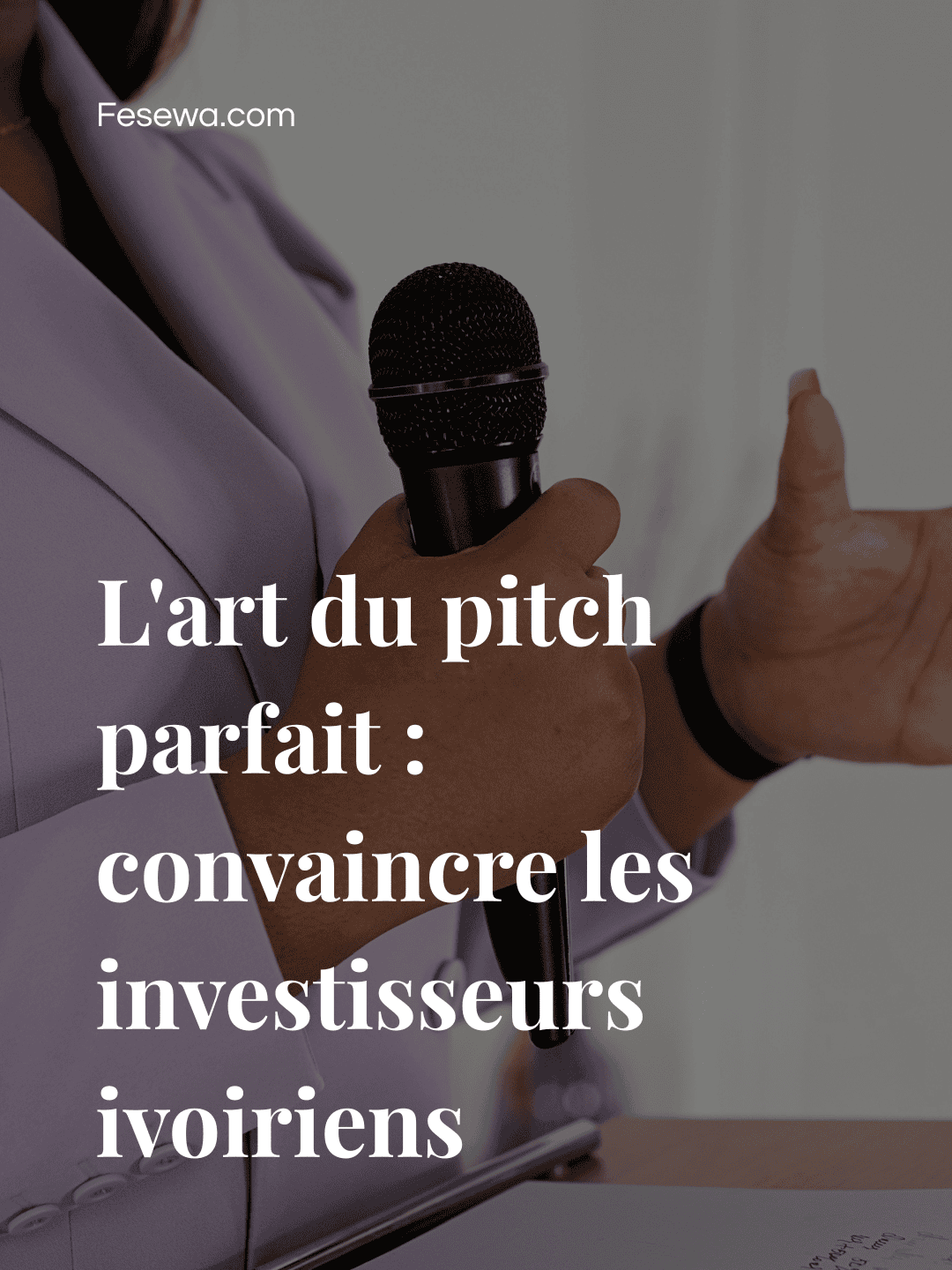 L’art du pitch parfait : convaincre les investisseurs ivoiriens en moins de 3 minutes