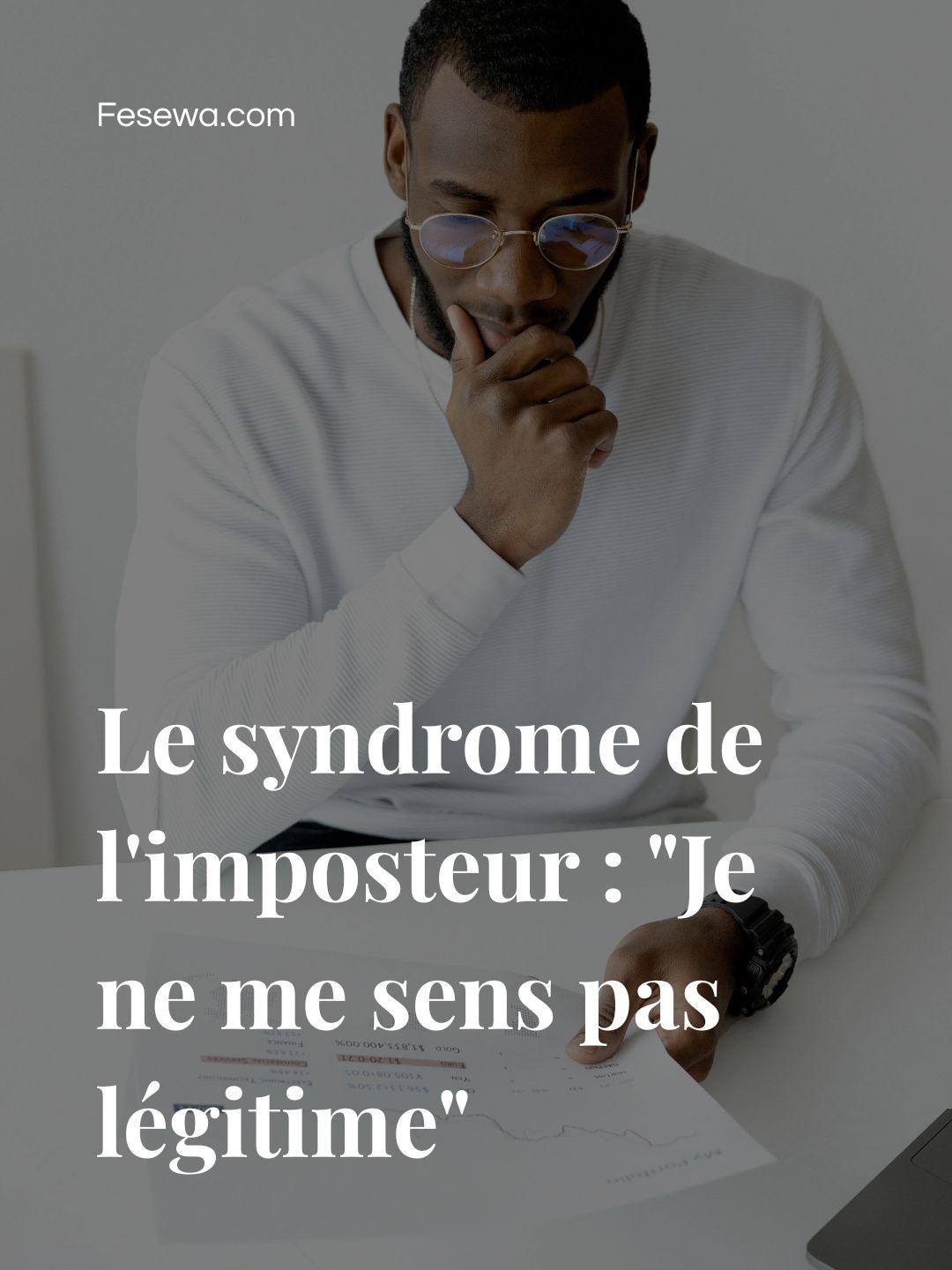 Le syndrome de l&rsquo;imposteur : « Je ne me sens pas légitime »