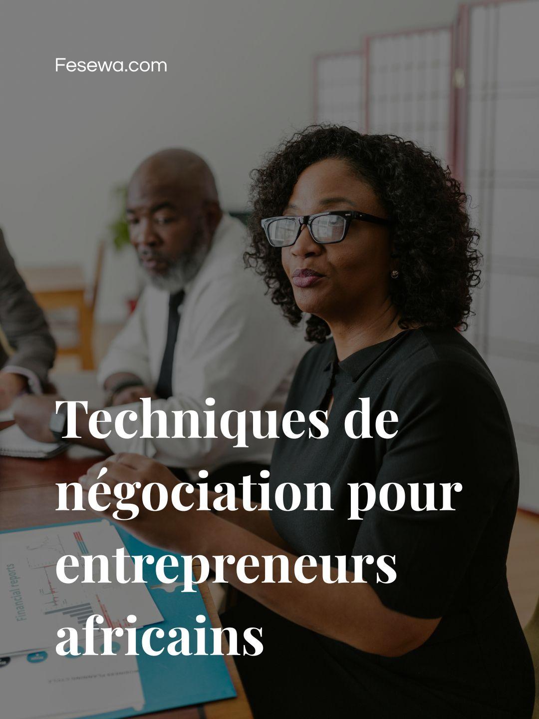 Techniques de négociation pour entrepreneurs africains : 7 stratégies qui fonctionnent vraiment à Abidjan