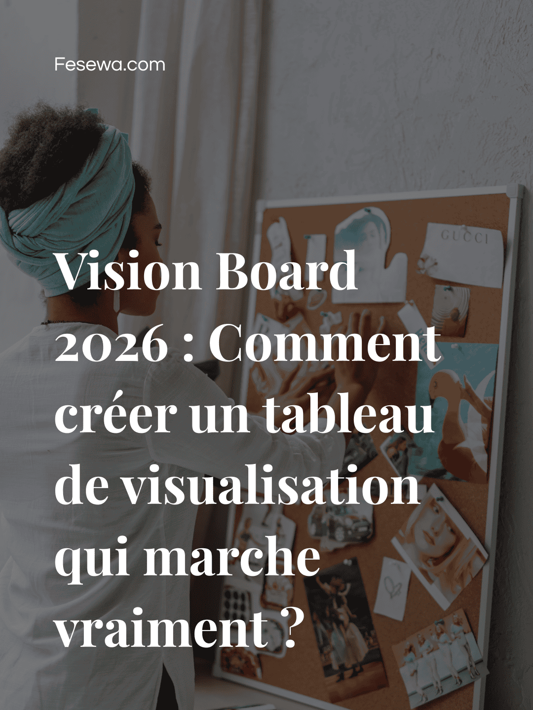 Vision Board 2026 : Comment créer un tableau de visualisation qui marche vraiment ?