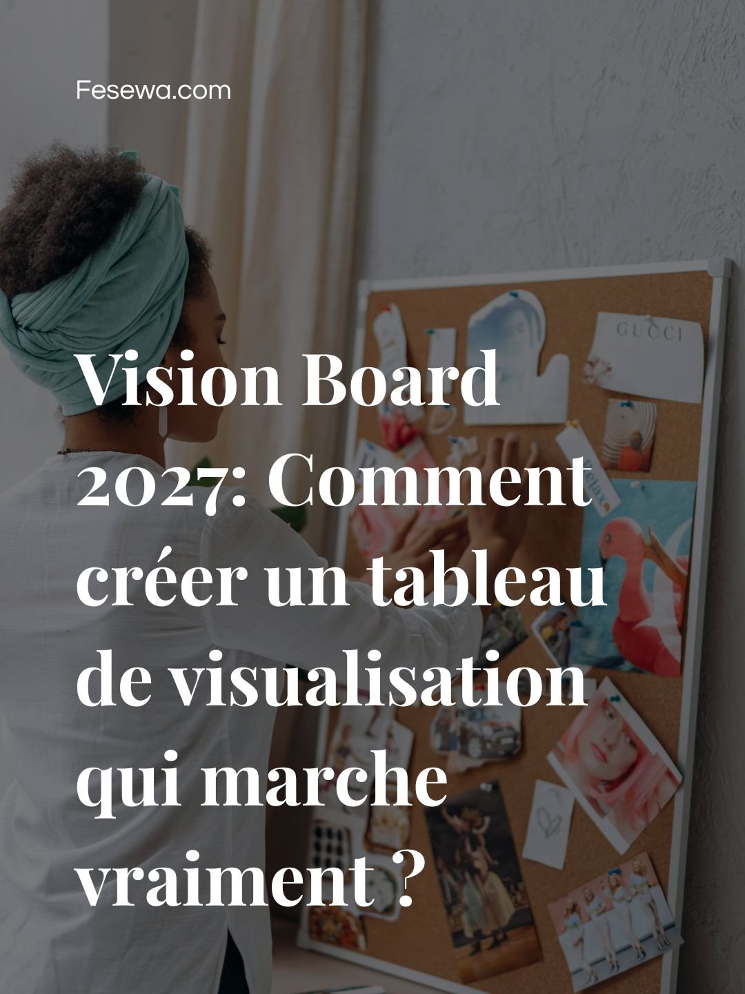 Vision Board 2027 : Comment créer un tableau de visualisation qui marche vraiment ?
