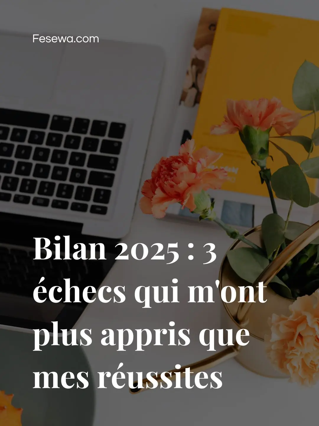 Bilan 2025: 3 echecs qui m'ont appris