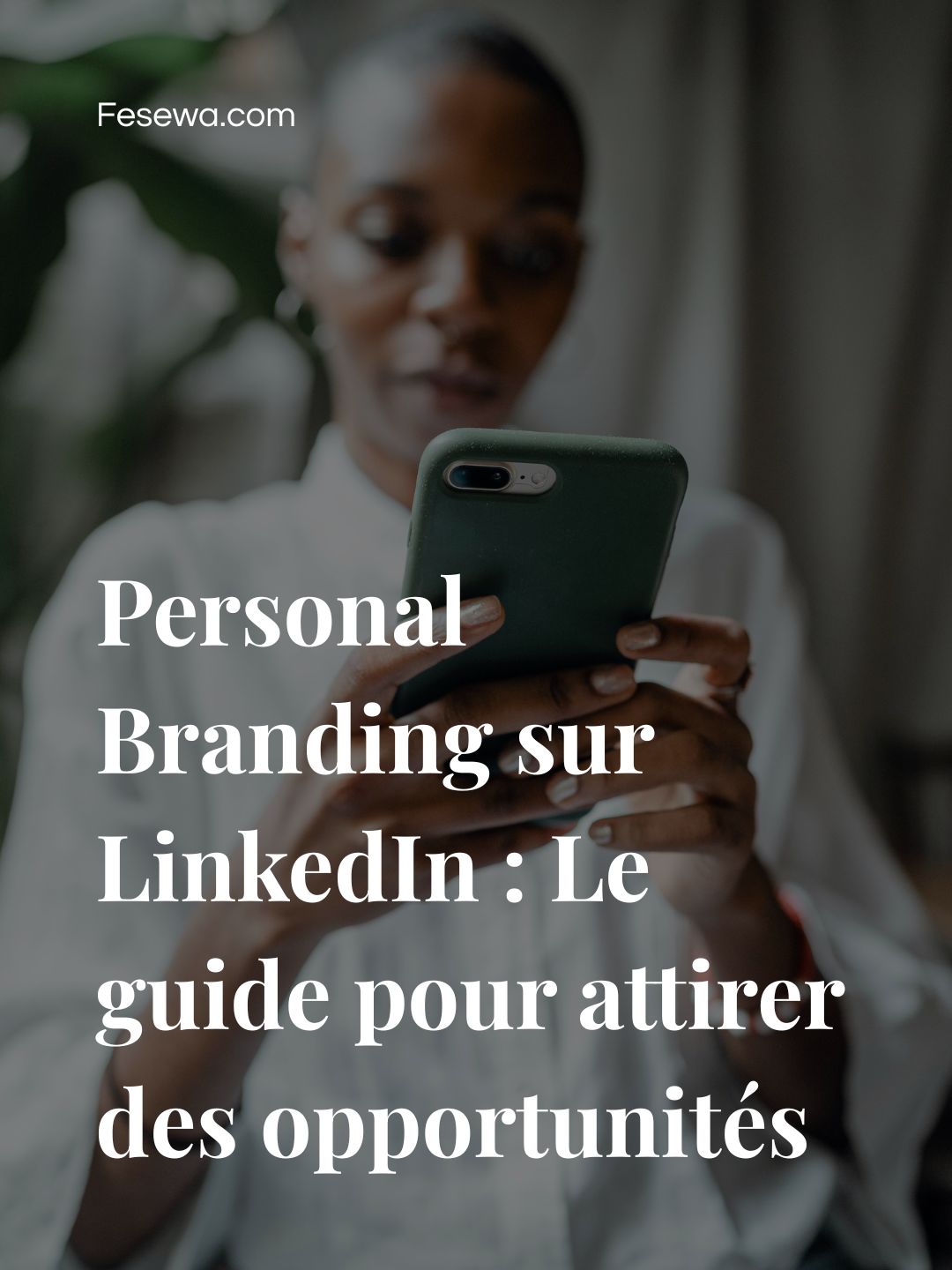 Personal Branding sur LinkedIn : Le guide pour attirer des opportunités