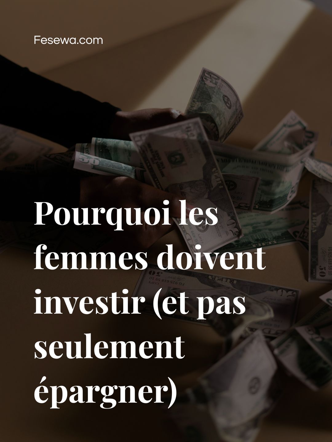 Pourquoi les femmes doivent investir (et pas seulement épargner)