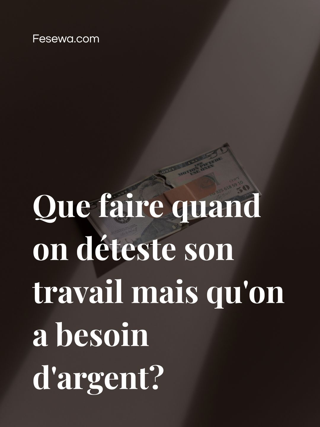 Que faire quand on déteste son travail mais qu’on a besoin d’argent ?