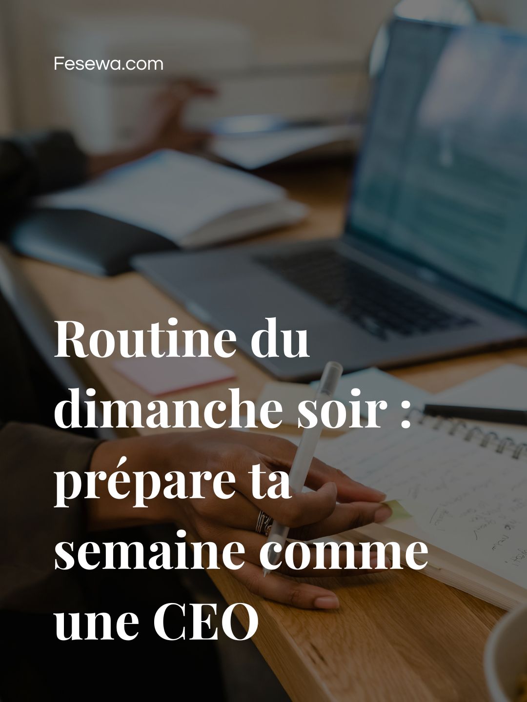 Routine du dimanche soir : prépare ta semaine comme une CEO