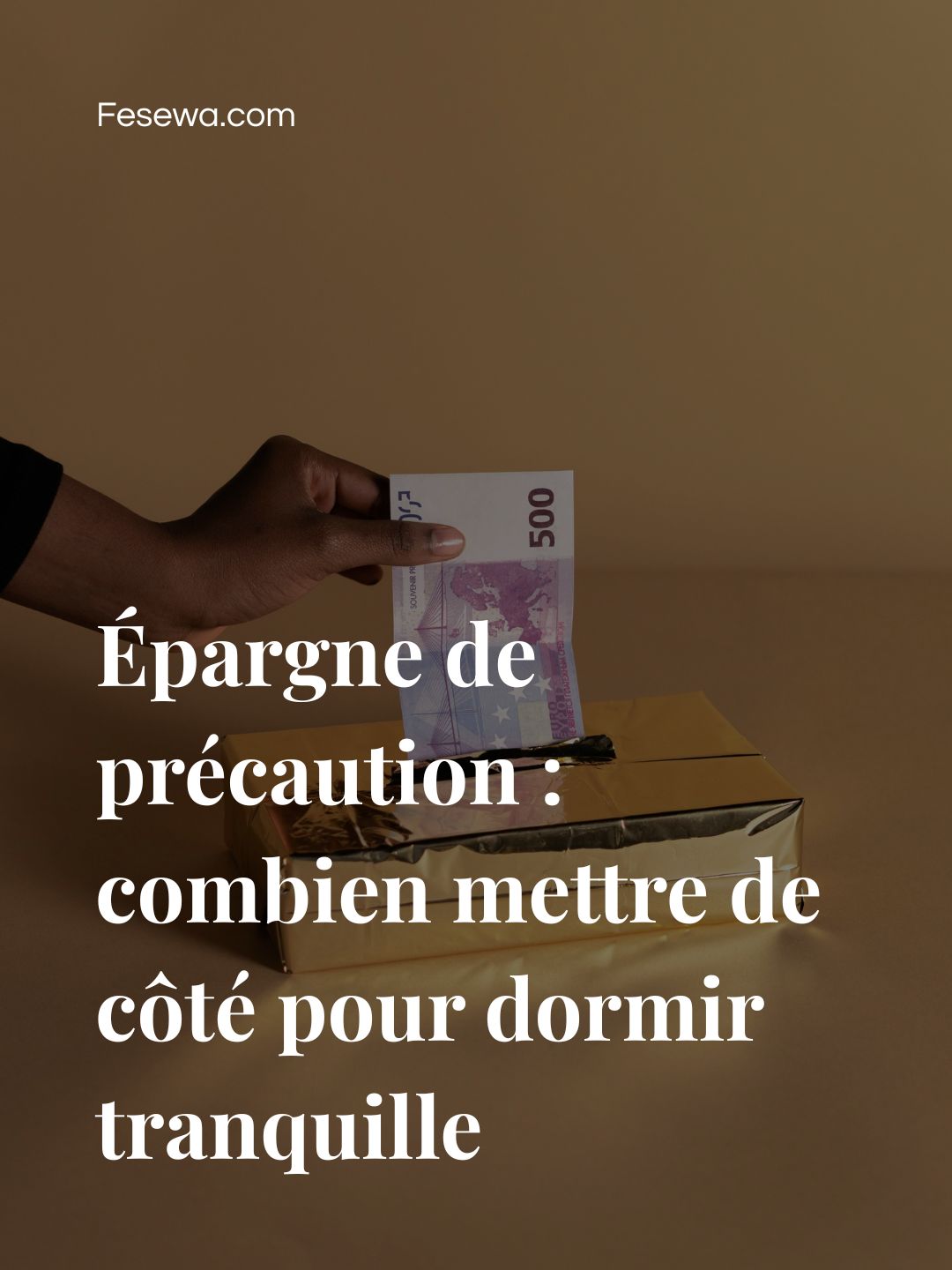 Épargne de précaution : combien mettre de côté pour dormir tranquille