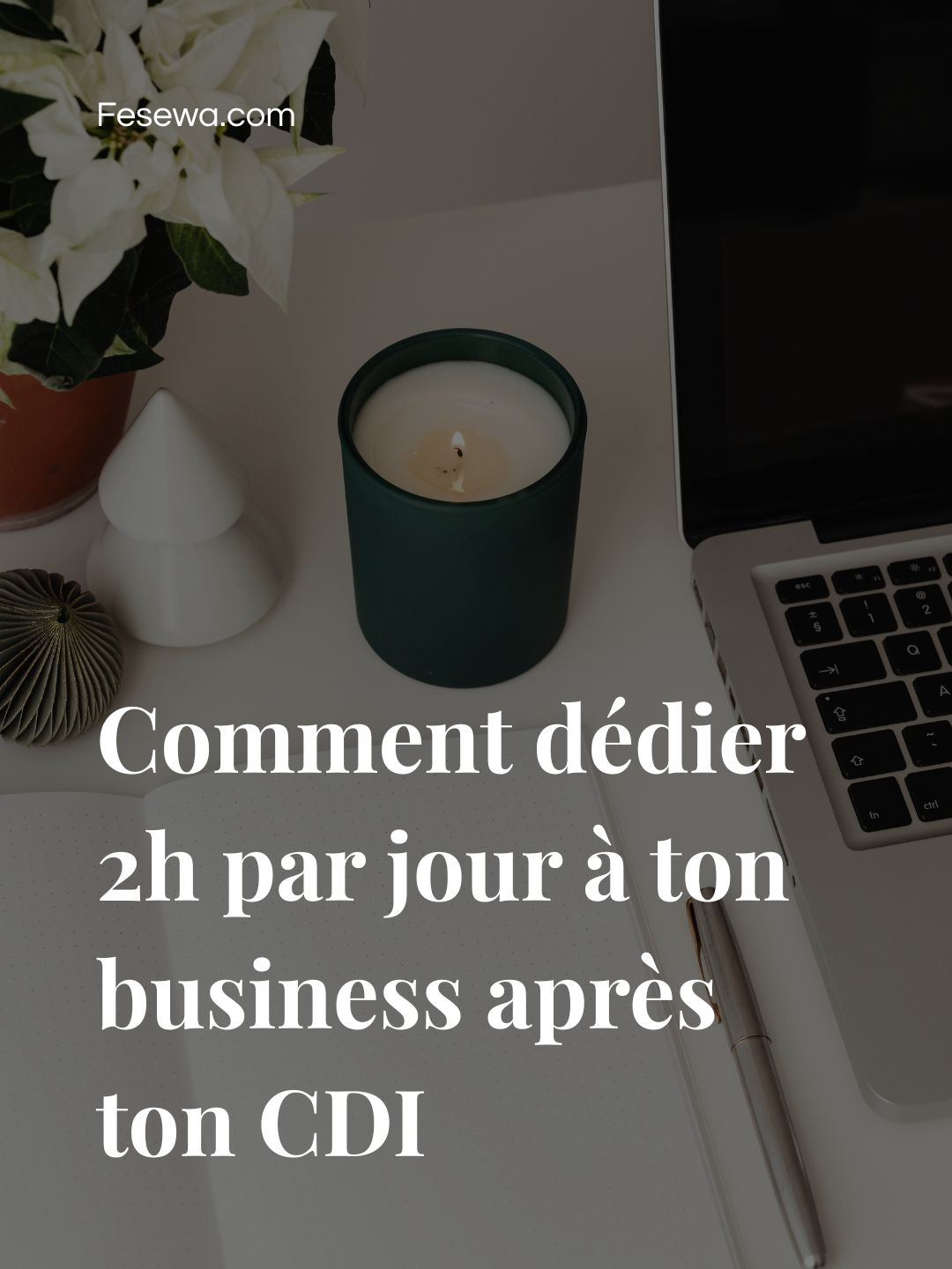 comment trouver du temps pour son business quand on travaille