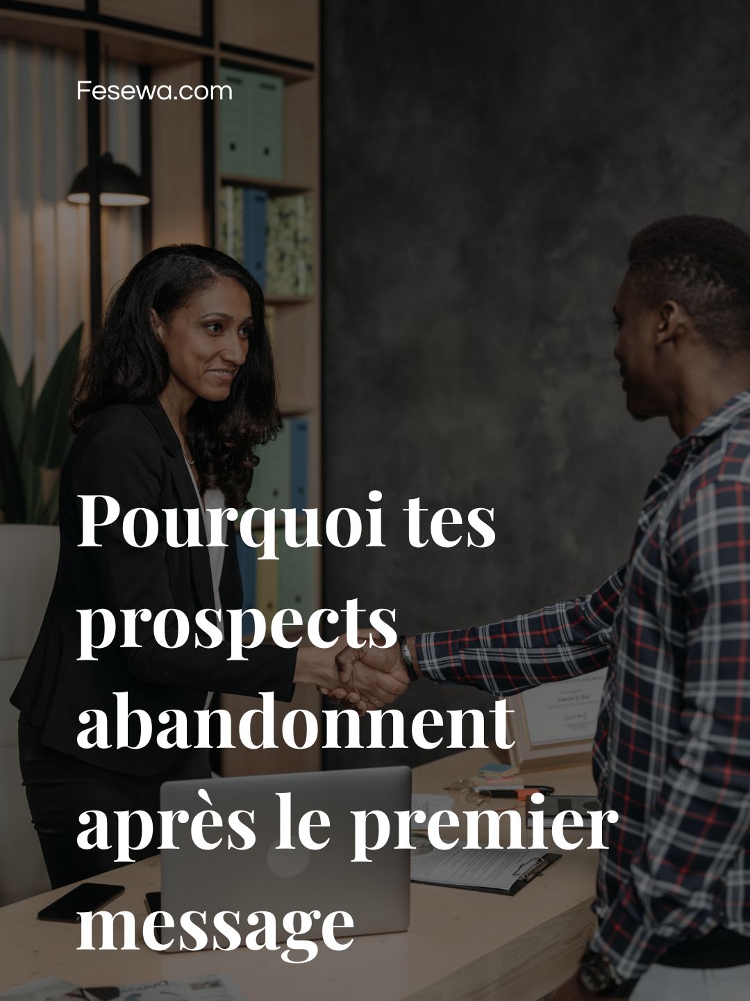 Pourquoi tes prospects abandonnent après le premier message