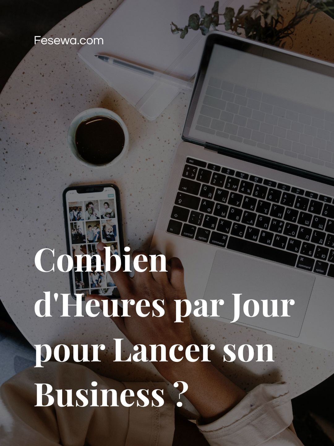 Combien d’Heures par Jour pour Lancer son Business ?