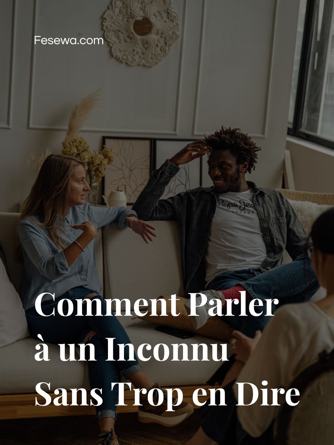 Comment Parler à un Inconnu Sans Trop en Dire